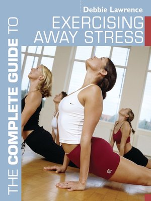 cover image of The Complete Guide to Exercising Away Stress